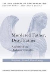 Murdered Father Dead Father - Revisiting The Oedipus Complex Paperback