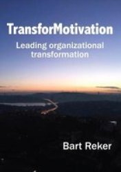 Transformotivation - Leading Organizational Transformation Paperback
