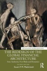 The Redesign Of The Global Financial Architecture - State Authority New Risks And Dynamics Hardcover 2ND New Edition