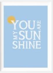 Simply Child You Are My Sunshine Print
