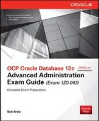 Ocp Oracle Database 12c Advanced Administration Exam Guide Exam 1z0-063 Paperback 3rd Revised Edition
