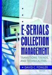 E-Serials Collection Management - Transitions, Trends and Technicalities