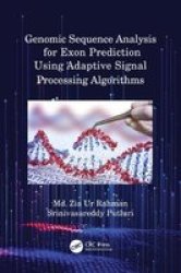 Genomic Sequence Analysis For Exon Prediction Using Adaptive Signal Processing Algorithms Hardcover