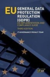 Eu General Data Protection Regulation Gdpr - An Implementation And Compliance Guide Paperback 3RD Ed.