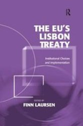 The Eu& 39 S Lisbon Treaty - Institutional Choices And Implementation Paperback