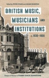 British Music Musicians And Institutions C. 1630-1800 - Essays In Honour Of Harry Diack Johnstone Hardcover