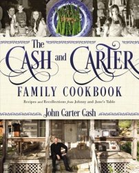 The Cash And Carter Family Cookbook - Recipes And Recollections From Johnny And June& 39 S Table Hardcover
