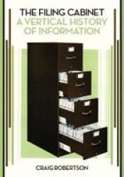 The Filing Cabinet - A Vertical History Of Information Paperback