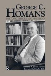 George C. Homans: History, Theory, and Method