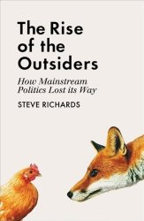 The Rise Of The Outsiders - How Mainstream Politics Lost Its Way Paperback Main