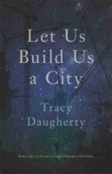 Let Us Build Us A City Crux: The Georgia Series In Literary Nonfiction Ser.