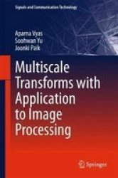 Multiscale Transforms With Application To Image Processing Hardcover 1ST Ed. 2018