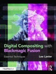 Digital Compositing With Blackmagic Fusion - Essential Techniques Paperback