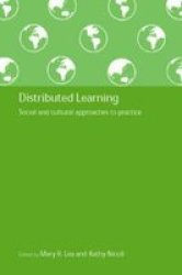 Distributed Learning: Social and Cultural Approaches to Practice