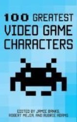 100 Greatest Video Game Characters Hardcover
