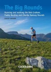 The Big Rounds - Running And Walking The Bob Graham Paddy Buckley And Charlie Ramsay Rounds Paperback