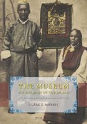 The Museum On The Roof Of The World: Art Politics And The Representation Of Tibet Buddhism And Modernity