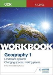 Ocr A-level Geography Workbook 1: Landscape Systems And Changing Spaces Making Places - Peter Stiff Paperback