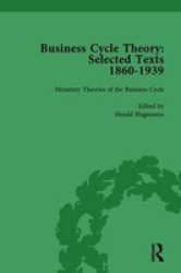 Business Cycle Theory Part I Volume 3 - Selected Texts 1860-1939 Hardcover