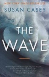 The Wave - In Pursuit of the Rogues, Freaks, and Giants of the Ocean Paperback