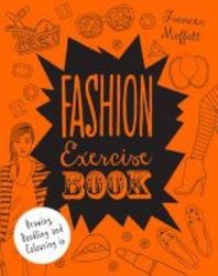 Fashion Exercise Book - Drawing Doodling And Colouring In paperback