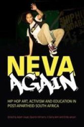 Neva Again - Hip Hop Art Activism And Education In Post-apartheid South Africa Paperback