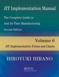 JIT Implementation Manual -- The Complete Guide to Just-In-Time Manufacturing: Volume 6 -- JIT Implementation Forms and Charts