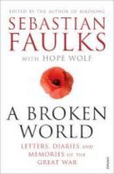 A Broken World - Letters Diaries And Memories Of The Great War Paperback