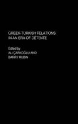 Greek-Turkish Relations in an Era of Dtente