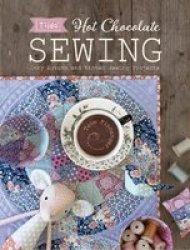 Tilda Hot Chocolate Sewing - Cozy Autumn And Winter Sewing Projects Paperback