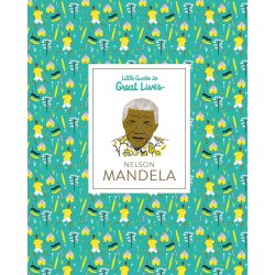 Little Guides To Great Lives Nelson Mandela