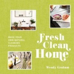 Fresh Clean Home - Make Your Own Natural Cleaning Products Hardcover