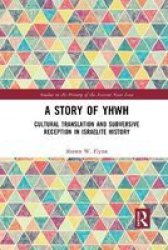 A Story Of Yhwh - Cultural Translation And Subversive Reception In Israelite History Paperback