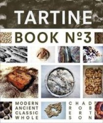 Tartine: Ancient Modern Classic Whole: Book No. 3