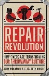 Repair Revolution - How Fixers Are Transforming Our Throwaway Culture Paperback