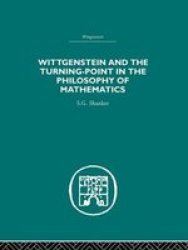 Wittgenstein and the Turning Point in the Philosophy of Mathematics Paperback