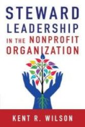 Steward Leadership In The Nonprofit Organization Paperback