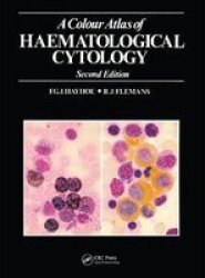 A Colour Atlas of Haematological Cytology, Second Edition Wolfe Medical Atlases