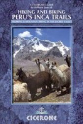 Hiking And Biking Peru&#39 S Inca Trails - 40 Trekking And Mountain Biking Routes In The Sacred Valley Paperback