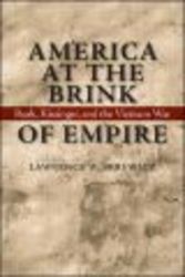 America at the Brink of Empire: Rusk, Kissinger, And the Vietnam War Political Traditions in Foreign Policy Series