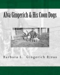 Alva Gingerich & His Coon Dogs Paperback