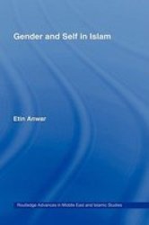 Gender and Self in Islam Routledge Advances in Middle East and Islamic Studies