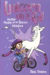 Unicorn On A Roll: Another Phoebe And Her Unicorn Adventure
