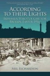 According To Their Lights - Irishmen Who Fought For Britain Easter 1916 Paperback