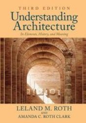 Understanding Architecture - Its Elements History And Meaning Hardcover 3RD New Edition