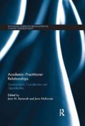 Academic-practitioner Relationships - Developments Complexities And Opportunities Paperback