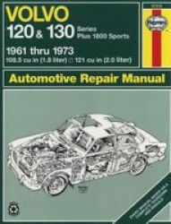 Volvo 120 And 130 Series Plus 1800 Sports - 1961 Thru 1973 108.5 Cu In 1.8 Liter 121 Cu In 2.0 Liter Paperback 2ND Edition