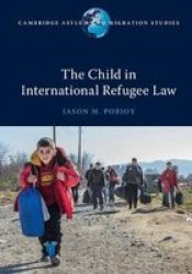 The Child In International Refugee Law Paperback