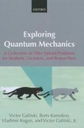 Exploring Quantum Mechanics - A Collection Of 700+ Solved Problems For Students Lecturers And Researchers hardcover