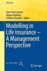 Modelling In Life Insurance - A Management Perspective Paperback 1ST Ed. 2016